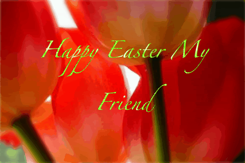 Happy Easter My Friend