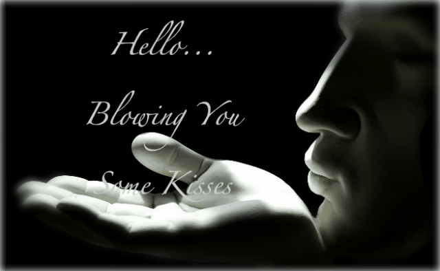 Hello... Blowing You Some Kisses
